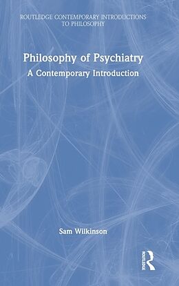 Fester Einband Philosophy of Psychiatry von Sam Wilkinson