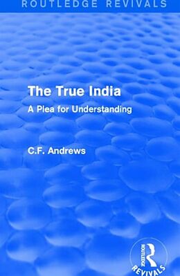 Fester Einband Routledge Revivals: The True India (1939) von C.f. Andrews