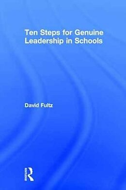 Fester Einband Ten Steps for Genuine Leadership in Schools von David Fultz
