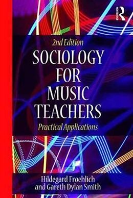 Kartonierter Einband Sociology for Music Teachers von Hildegard Froehlich, Gareth Dylan Smith