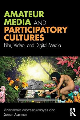 Couverture cartonnée Amateur Media and Participatory Cultures de Annamaria Motrescu-Mayes, Susan Aasman