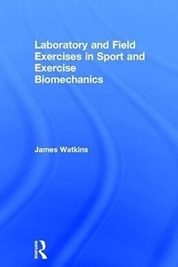 Fester Einband Laboratory and Field Exercises in Sport and Exercise Biomechanics von James Watkins