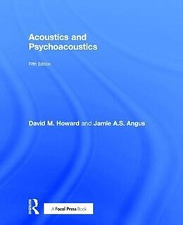 Fester Einband Acoustics and Psychoacoustics von David M. Howard, Jamie A. S. Angus