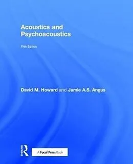 Fester Einband Acoustics and Psychoacoustics von David M. Howard, Jamie A. S. Angus