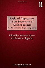 Couverture cartonnée Regional Approaches to the Protection of Asylum Seekers de Ademola Abass