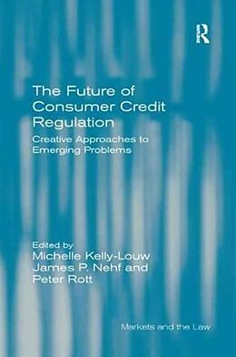 Kartonierter Einband The Future of Consumer Credit Regulation von Michelle Kelly-Louw, Peter Rott