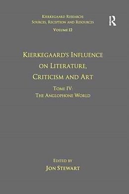 Kartonierter Einband Volume 12, Tome IV: Kierkegaard's Influence on Literature, Criticism and Art von Jon Stewart