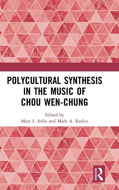 Polycultural Synthesis in the Music of Chou Wen-Chung