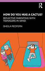 Couverture cartonnée How Do You Hug a Cactus? Reflective Parenting with Teenagers in Mind de Sheila Redfern