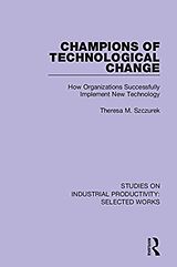 Fester Einband Champions of Technological Change von Theresa M. Szczurek