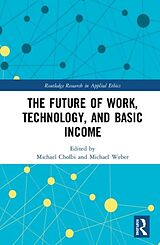 Livre Relié The Future of Work, Technology, and Basic Income de Michael Weber, Michael Cholbi