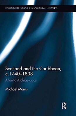 Kartonierter Einband Scotland and the Caribbean, c.1740-1833 von Michael Morris
