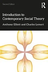 Kartonierter Einband Introduction to Contemporary Social Theory von Elliott Anthony, Charles Lemert