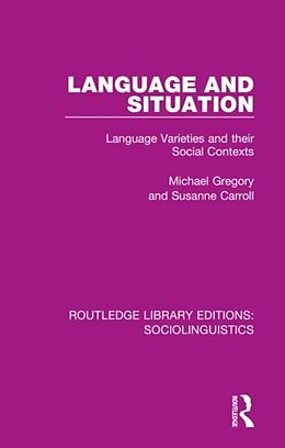 Kartonierter Einband Language and Situation von Michael Gregory, Susanne Carroll