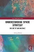 Fester Einband Understanding Space Strategy von John J Klein