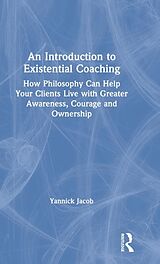 Livre Relié An Introduction to Existential Coaching de Yannick Jacob