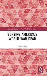 Fester Einband Burying Americas World War Dead von Fisher Tracy