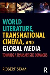 Couverture cartonnée World Literature, Transnational Cinema, and Global Media de Robert Stam