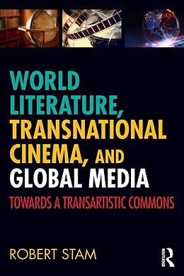 Couverture cartonnée World Literature, Transnational Cinema, and Global Media de Robert Stam