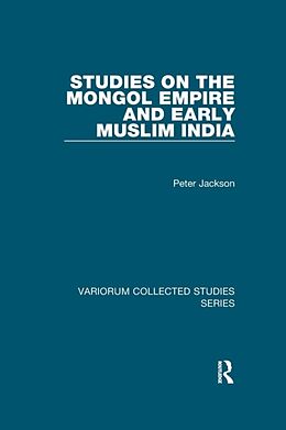 Couverture cartonnée Studies on the Mongol Empire and Early Muslim India de Peter Jackson