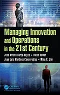 E-Book (pdf) Managing Innovation and Operations in the 21st Century von Jose Arturo Garza-Reyes, Vikas Kumar, Juan Luis Martinez-Covarrubias