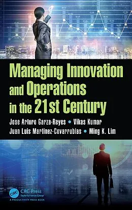 E-Book (pdf) Managing Innovation and Operations in the 21st Century von Jose Arturo Garza-Reyes, Vikas Kumar, Juan Luis Martinez-Covarrubias