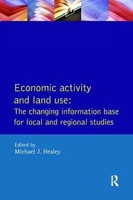 Fester Einband Economic Activity and Land Use The Changing Information Base for Localand Regional Studies von Michael J. Healey