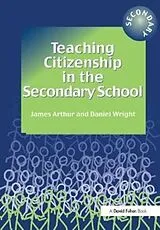 Fester Einband Teaching Citizenship in the Secondary School von James Arthur, Wright Daniel