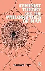 Fester Einband Feminist Theory and the Philosophies of Man von Nye Andrea