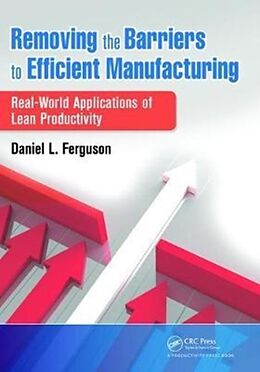 Fester Einband Removing the Barriers to Efficient Manufacturing von Daniel L. Ferguson