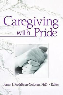Fester Einband Caregiving with Pride von Karen I. Frediksen-Goldsen