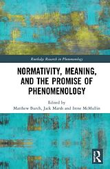 Livre Relié Normativity, Meaning, and the Promise of Phenomenology de Matthew (University of Essex, Uk) Marsh, Ja Burch