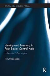 Kartonierter Einband Identity and Memory in Post-Soviet Central Asia von Timur Dadabaev