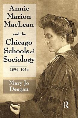 Couverture cartonnée Annie Marion MacLean and the Chicago Schools of Sociology, 1894-1934 de Mary Jo Deegan