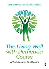 Kartonierter Einband The Living Well with Dementia Course von Cheston Richard, Marshall Ann