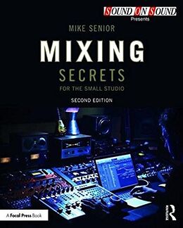 Couverture cartonnée Mixing Secrets for the Small Studio de Mike Senior