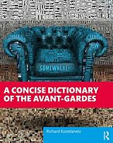 Kartonierter Einband A Concise Dictionary of the Avant-Gardes von Richard Kostelanetz