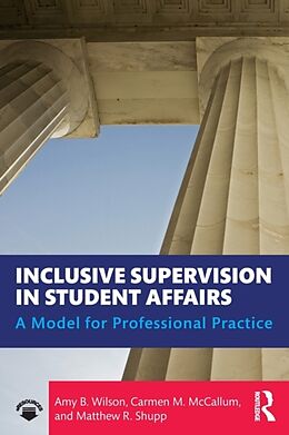 Kartonierter Einband Inclusive Supervision in Student Affairs von Amy B Wilson, Carmen M McCallum, Matthew R Shupp