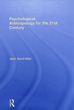 Fester Einband Psychological Anthropology for the 21st Century von Jack David Eller