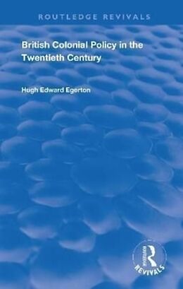 Fester Einband British Colonial Policy in the Twentieth Century von Hugh Edward Egerton