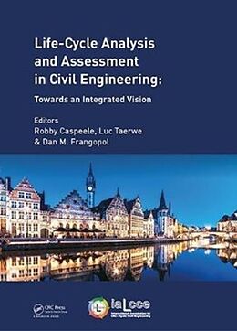 Livre Relié Life Cycle Analysis and Assessment in Civil Engineering: Towards an Integrated Vision de Robby Taerwe, Luc Frangopol, Dan Caspeele