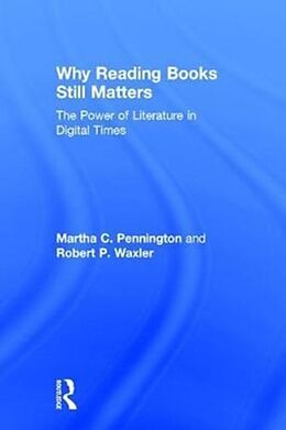 Livre Relié Why Reading Books Still Matters de Martha C. Pennington, Robert P. Waxler