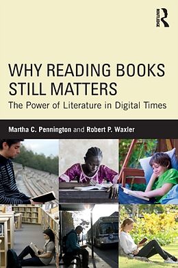Couverture cartonnée Why Reading Books Still Matters de Martha C Pennington, Robert P Waxler