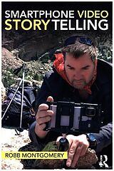 Couverture cartonnée SMARTPHONE VIDEO STORYTELLING de Robb Montgomery