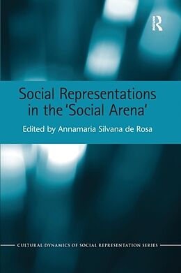 Kartonierter Einband Social Representations in the 'Social Arena' von Annamaria Silvana De Rosa