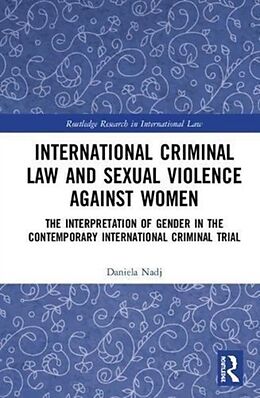 Livre Relié International Criminal Law and Sexual Violence against Women de Daniela Nadj
