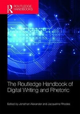 Livre Relié The Routledge Handbook of Digital Writing and Rhetoric de Jonathan Rhodes, Jacqueline Alexander