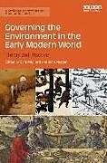 Livre Relié Governing the Environment in the Early Modern World de Sara Morgan, John Miglietti