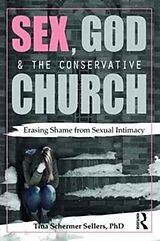Kartonierter Einband Sex, God, and the Conservative Church von Tina Schermer Sellers