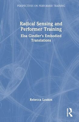 Livre Relié Radical Sensing and Performer Training de Rebecca Loukes